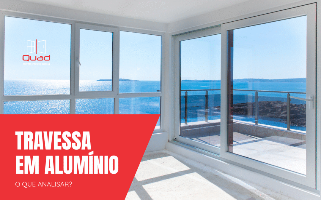O que analisar antes de investir em uma janela travessa em alumínio para sua casa